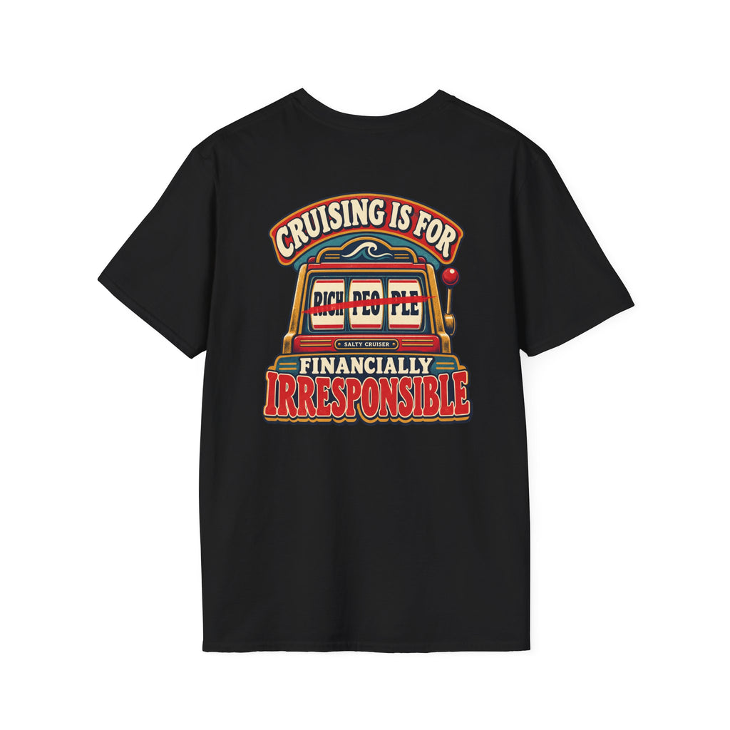 Cruising Is for Financially Irresponsible Front and Back Tee