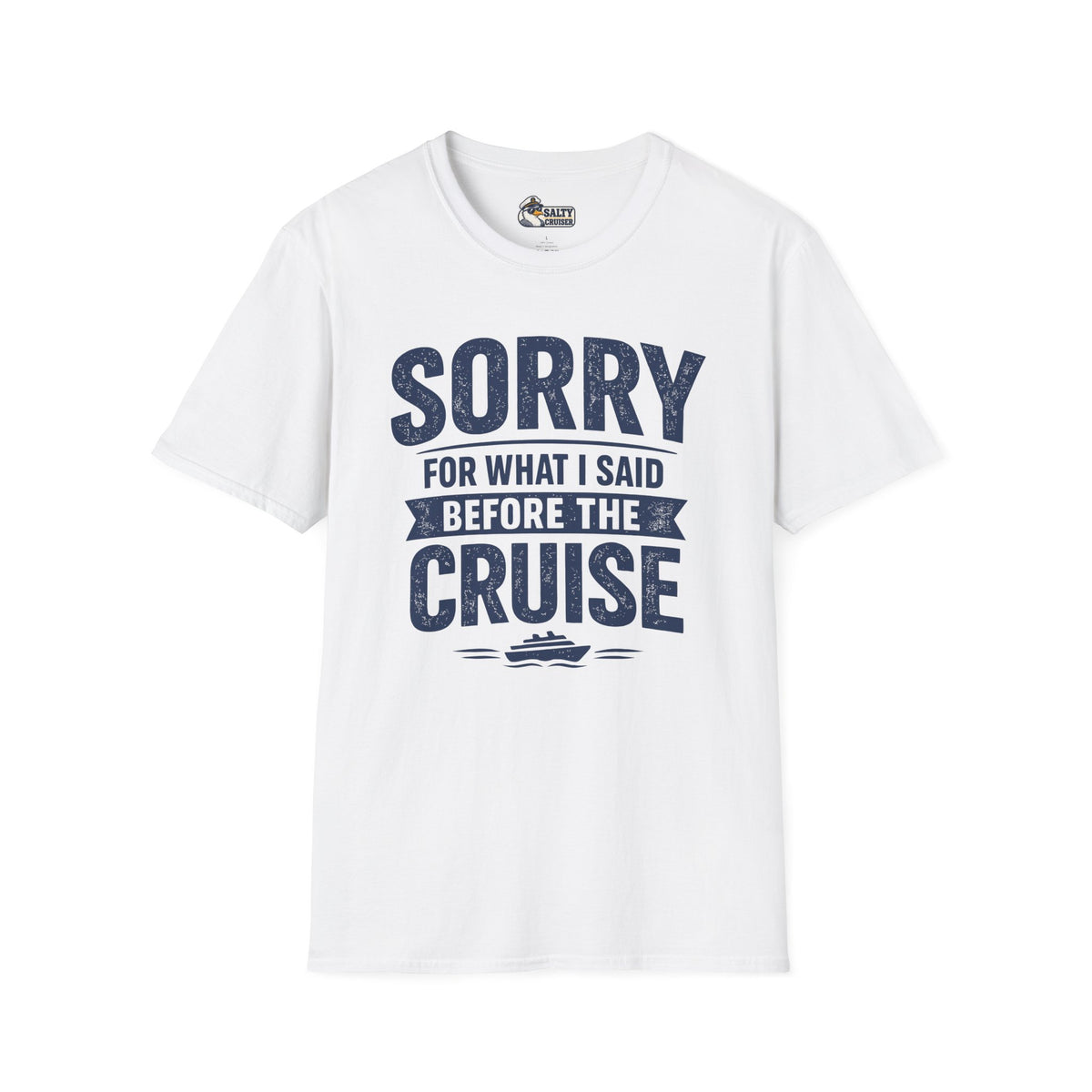 Sorry for What I Said Before the Cruise Tee