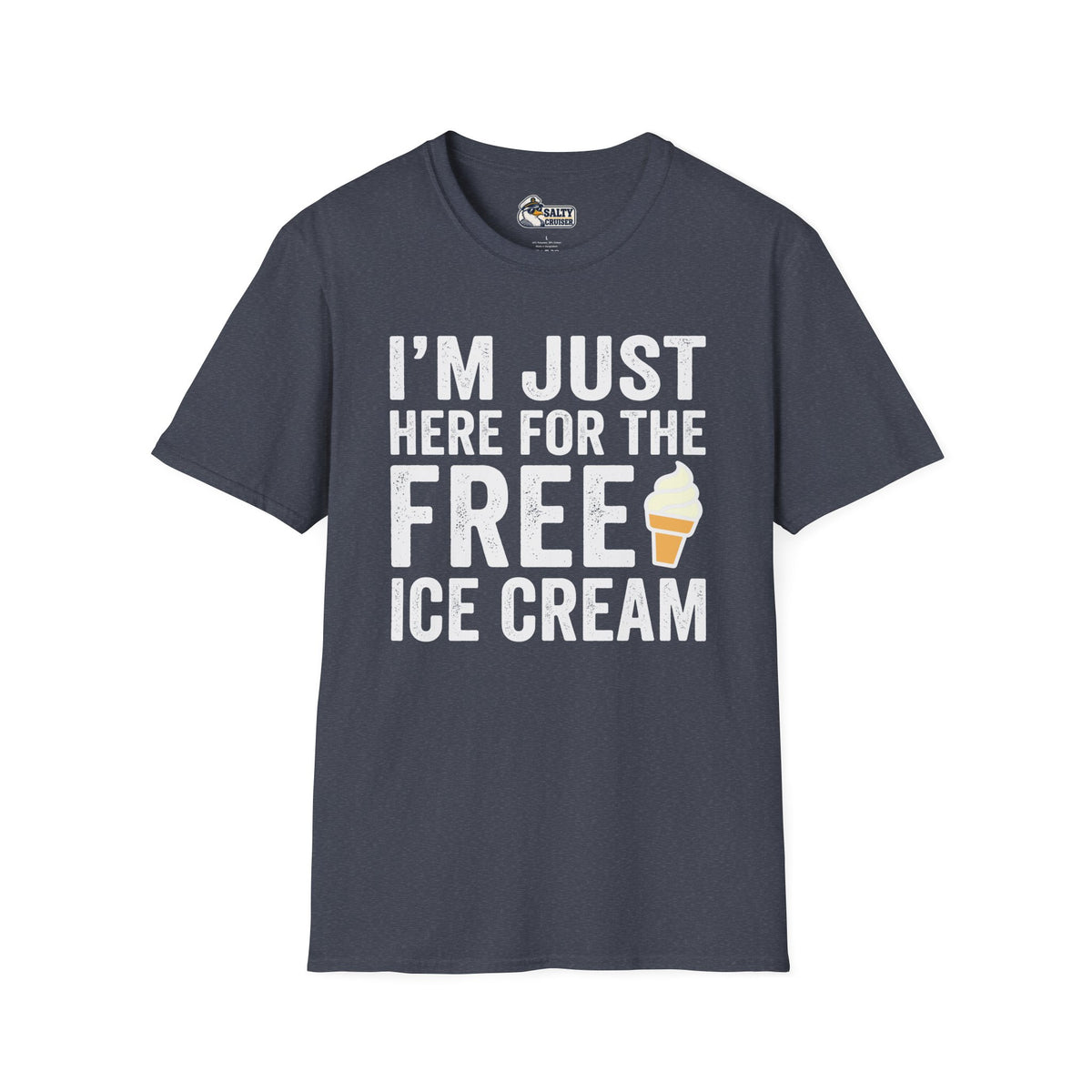 I'm Just Here for the Free Ice Cream Cruise Tee