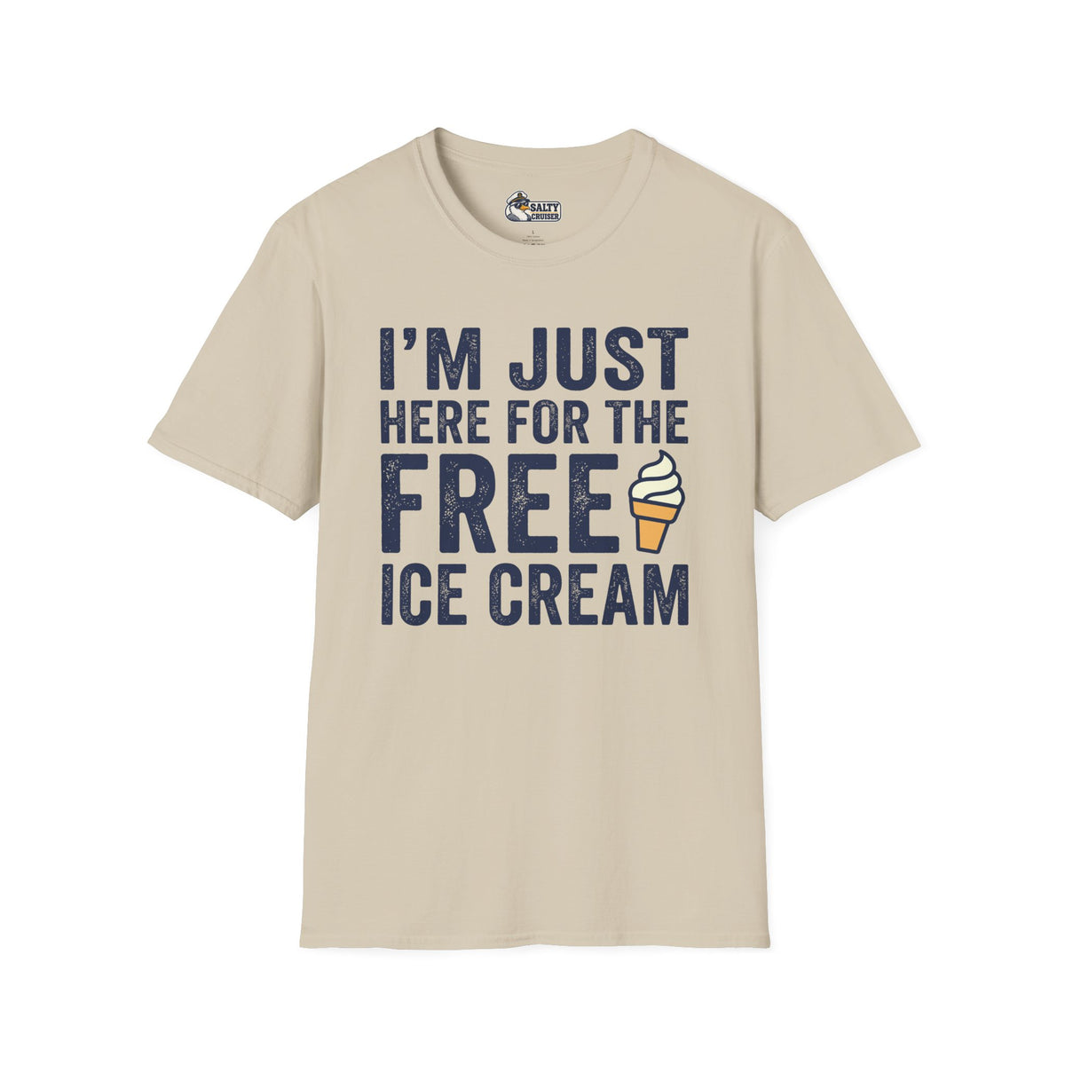 I'm Just Here for the Free Ice Cream Cruise Tee