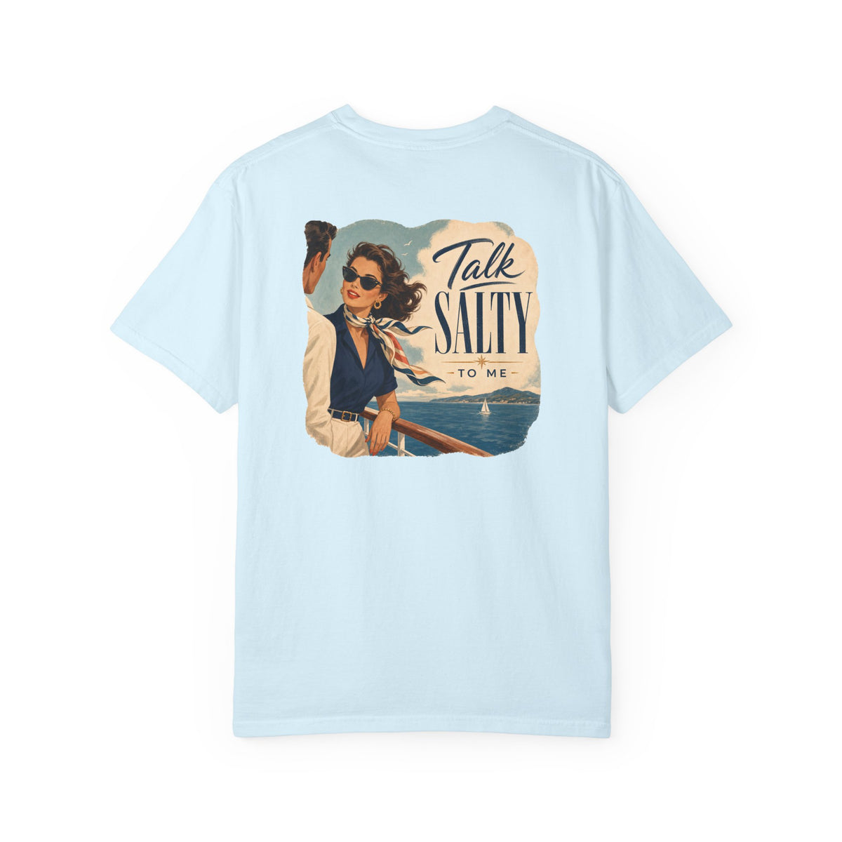 Talk Salty to Me Front and Back Cruise Tee