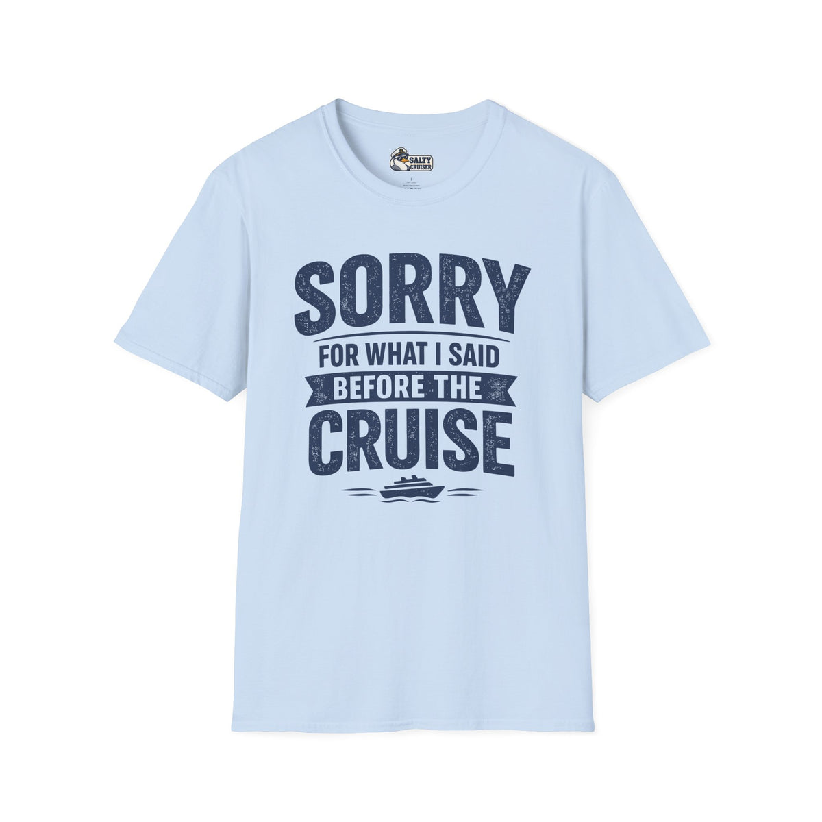 Sorry for What I Said Before the Cruise Tee