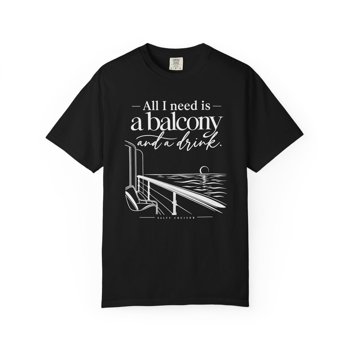 All I Need Is a Balcony and a Drink Cruise Tee