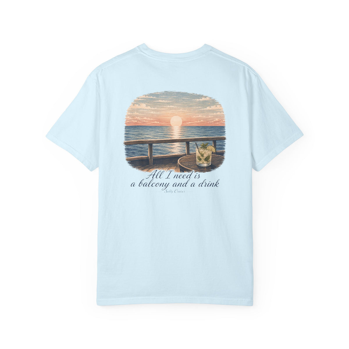 All I Need Is a Balcony and a Drink Front and Back Cruise Tee