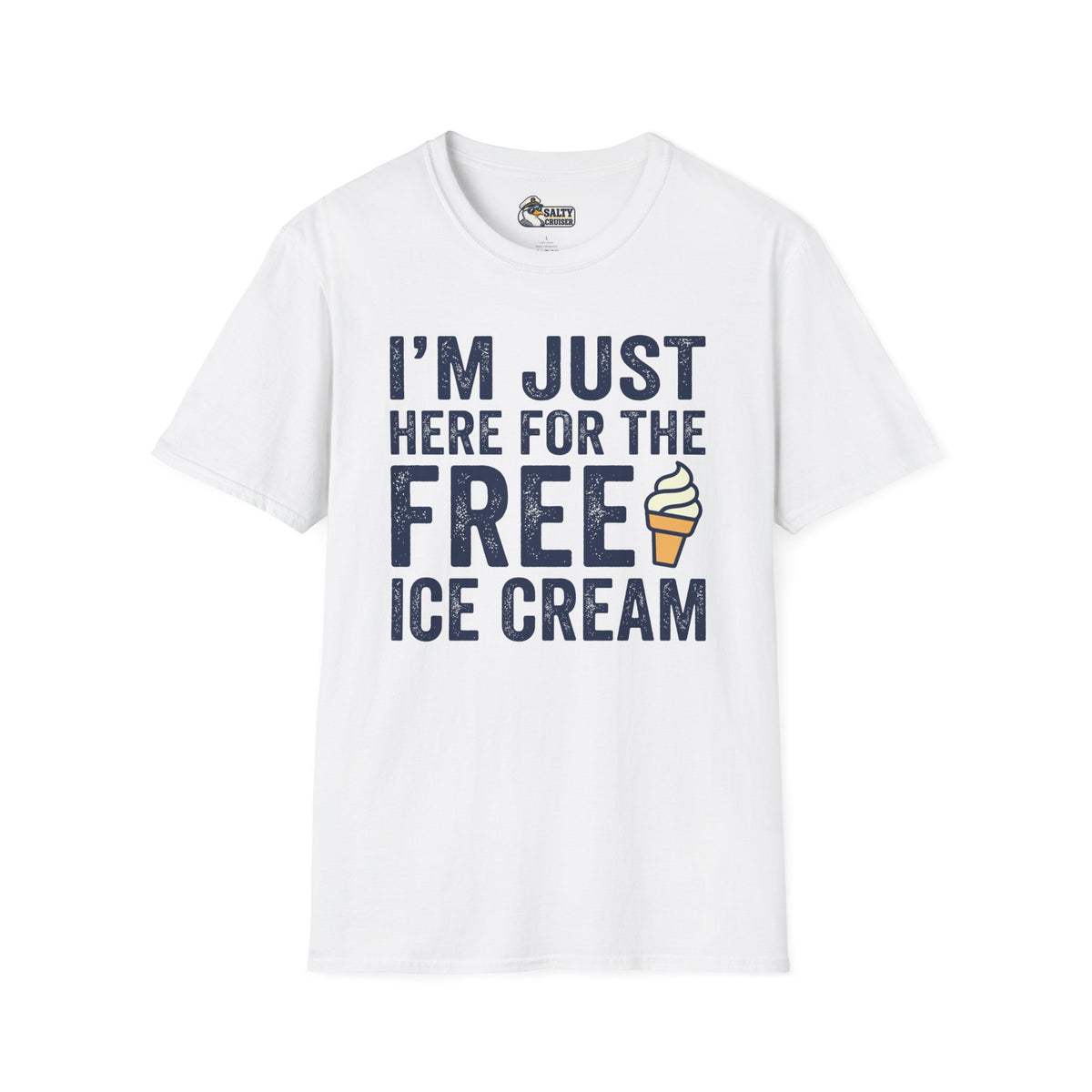 I'm Just Here for the Free Ice Cream Cruise Tee