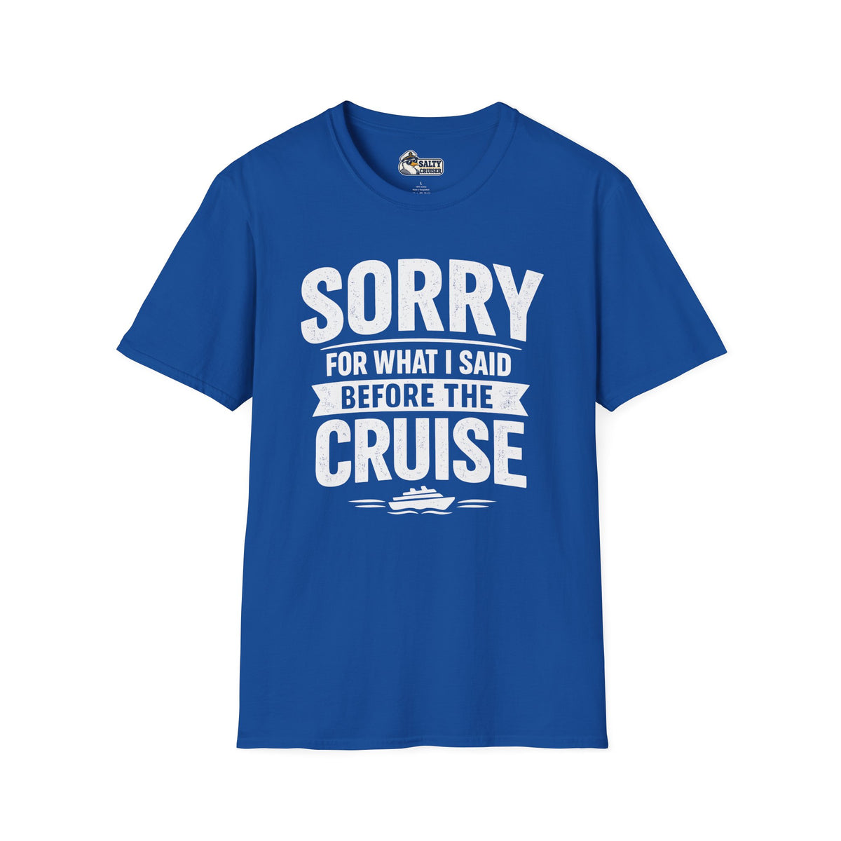 Sorry for What I Said Before the Cruise Tee