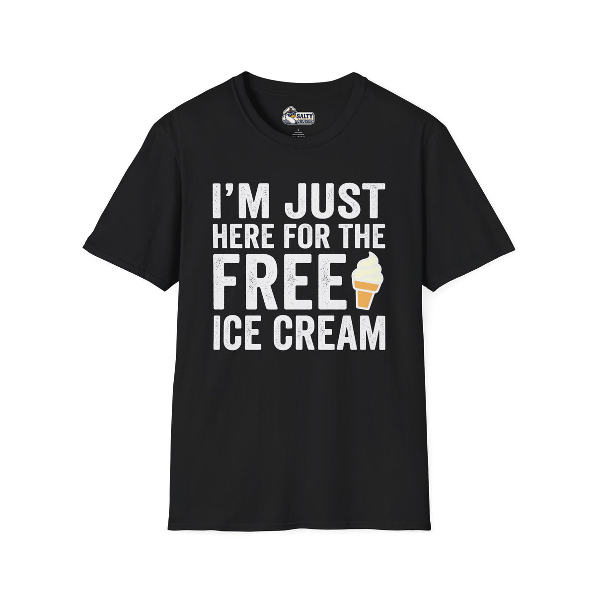 I'm Just Here for the Free Ice Cream Cruise Tee