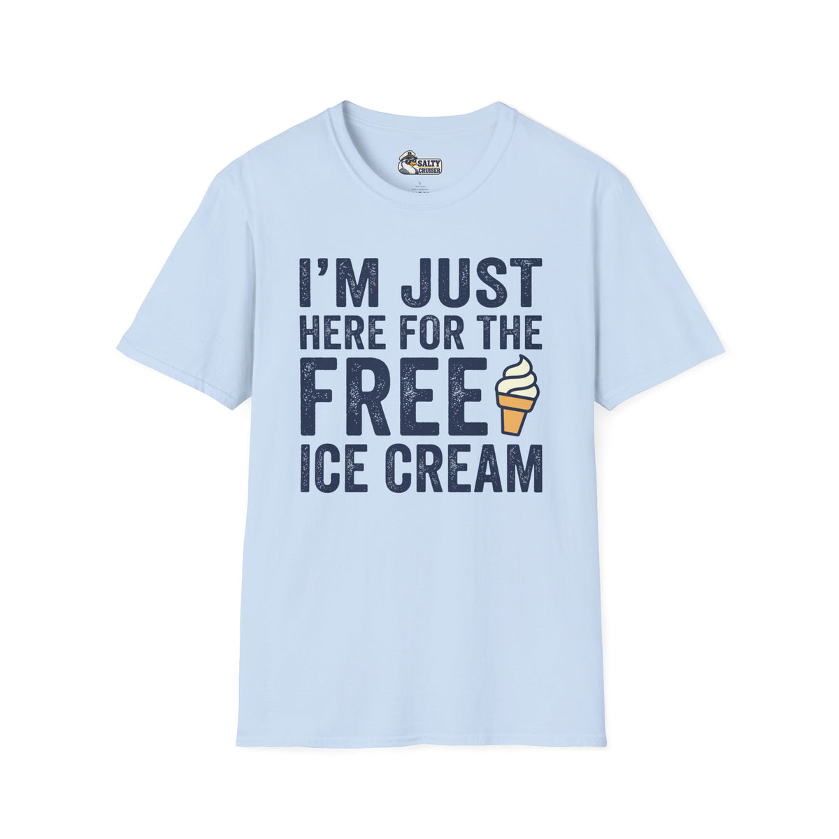 I'm Just Here for the Free Ice Cream Cruise Tee
