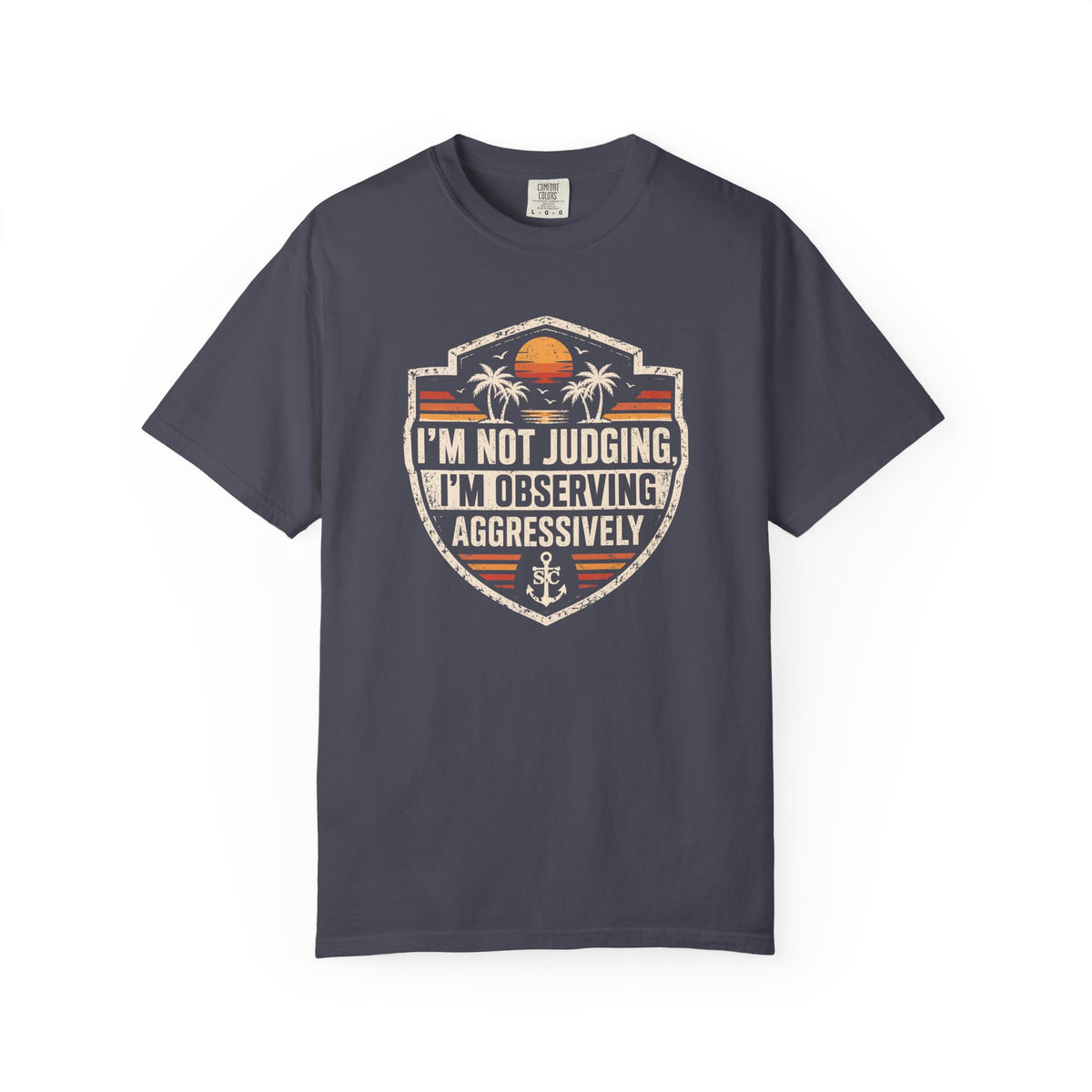 I’m Not Judging, I’m Observing Aggressively Cruise Tee
