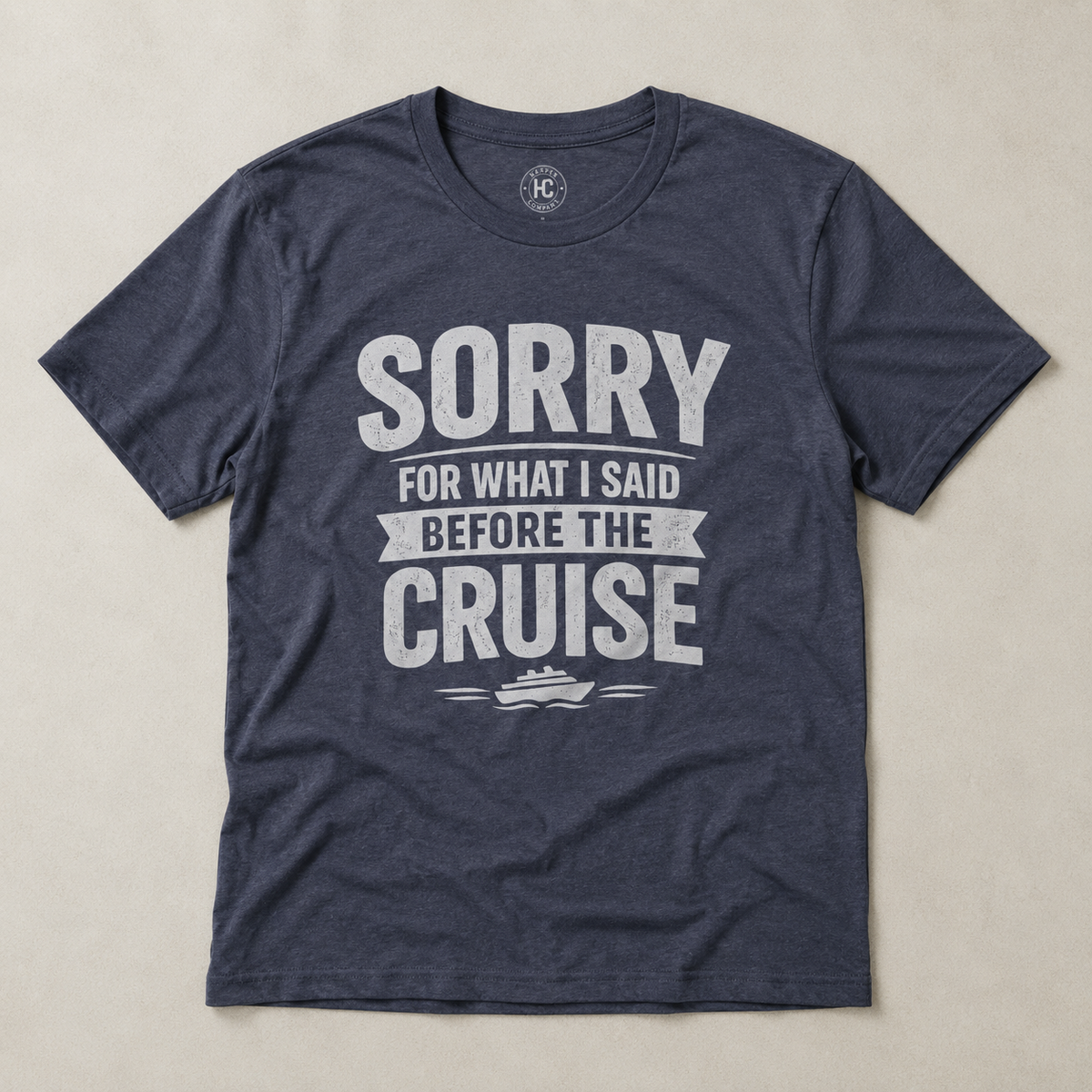 Sorry for What I Said Before the Cruise Tee