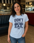 Don't Talk to Me Until We Sail Cruise Tee
