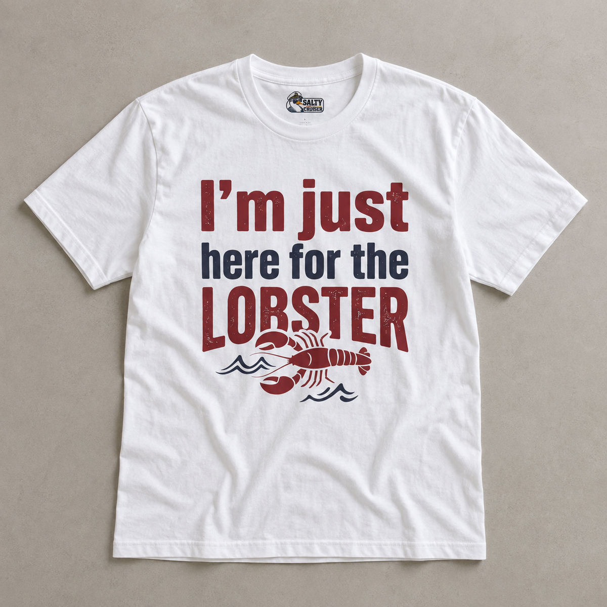 I'm Just Here for the Lobster Cruise Tee