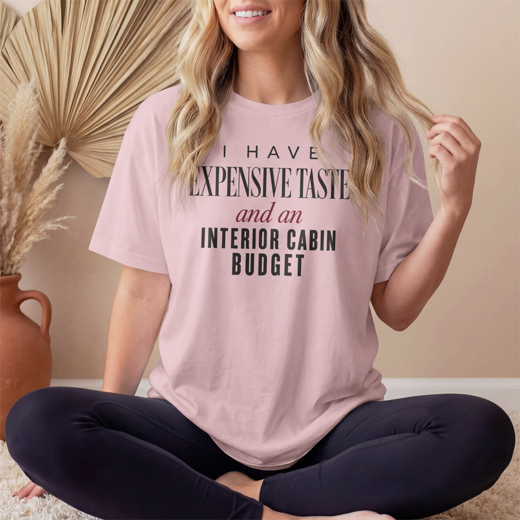 Expensive Taste Interior Cabin Budget Cruise Tee