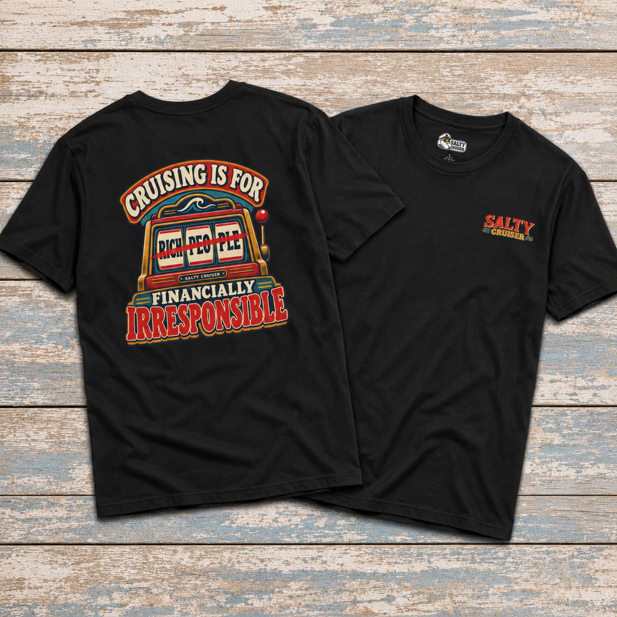 Cruising Is for Financially Irresponsible Front and Back Tee