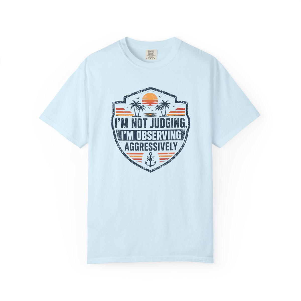 I’m Not Judging, I’m Observing Aggressively Cruise Tee
