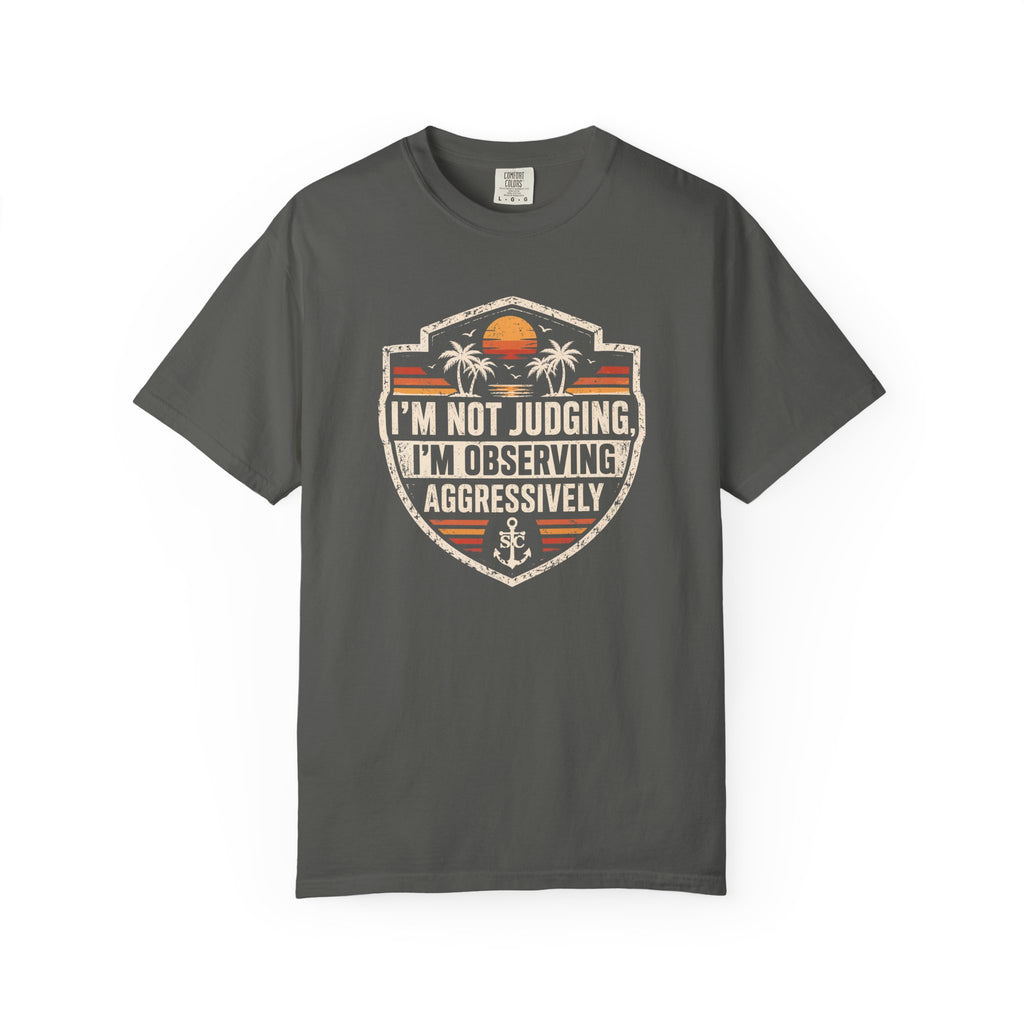 I’m Not Judging, I’m Observing Aggressively Cruise Tee