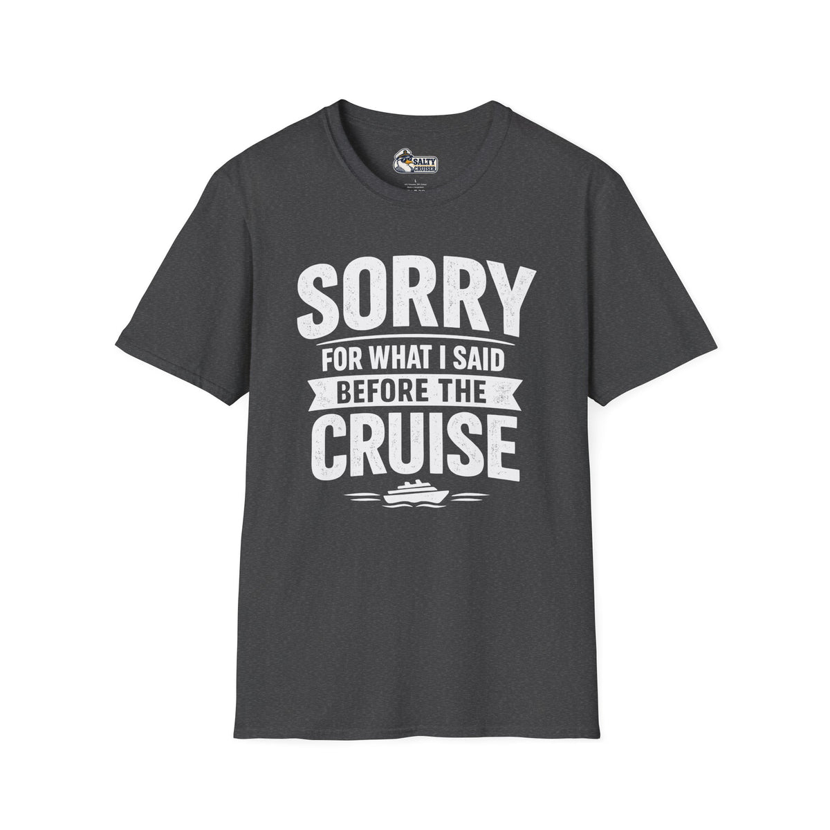 Sorry for What I Said Before the Cruise Tee