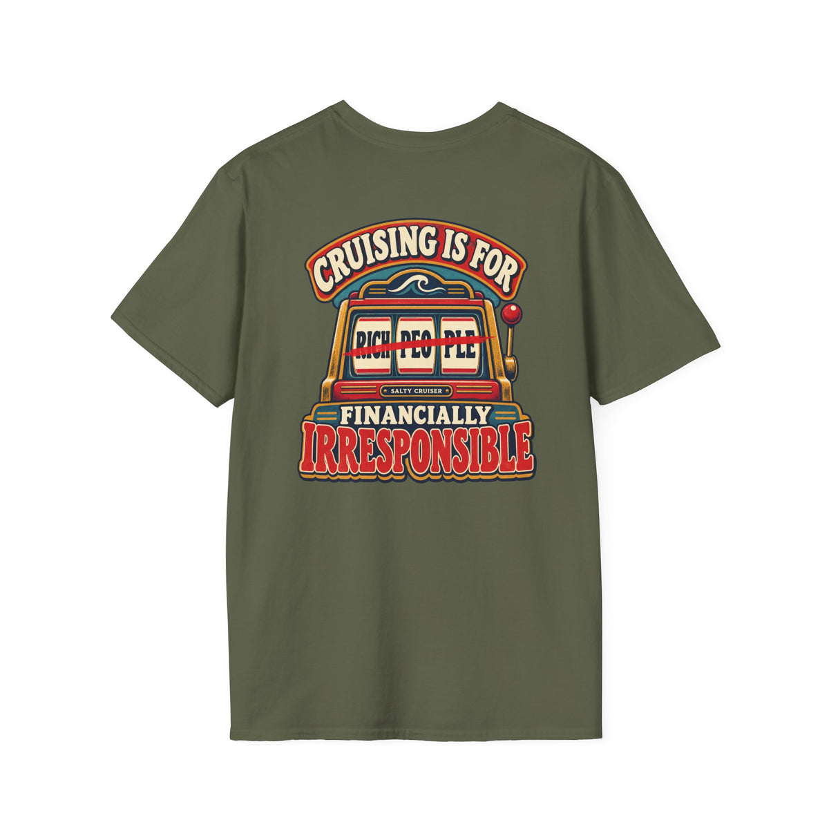 Cruising Is for Financially Irresponsible Front and Back Tee