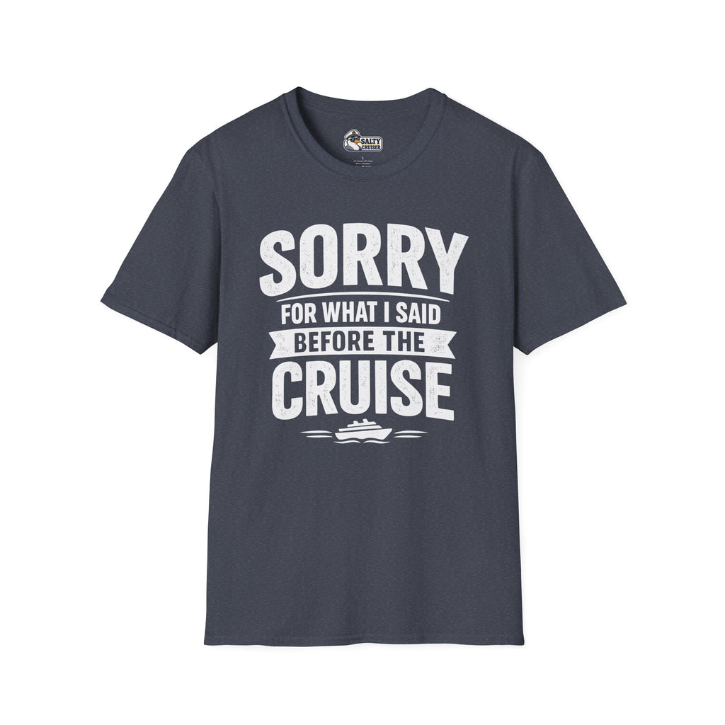 Sorry for What I Said Before the Cruise Tee