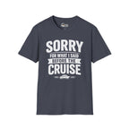 Sorry for What I Said Before the Cruise Tee