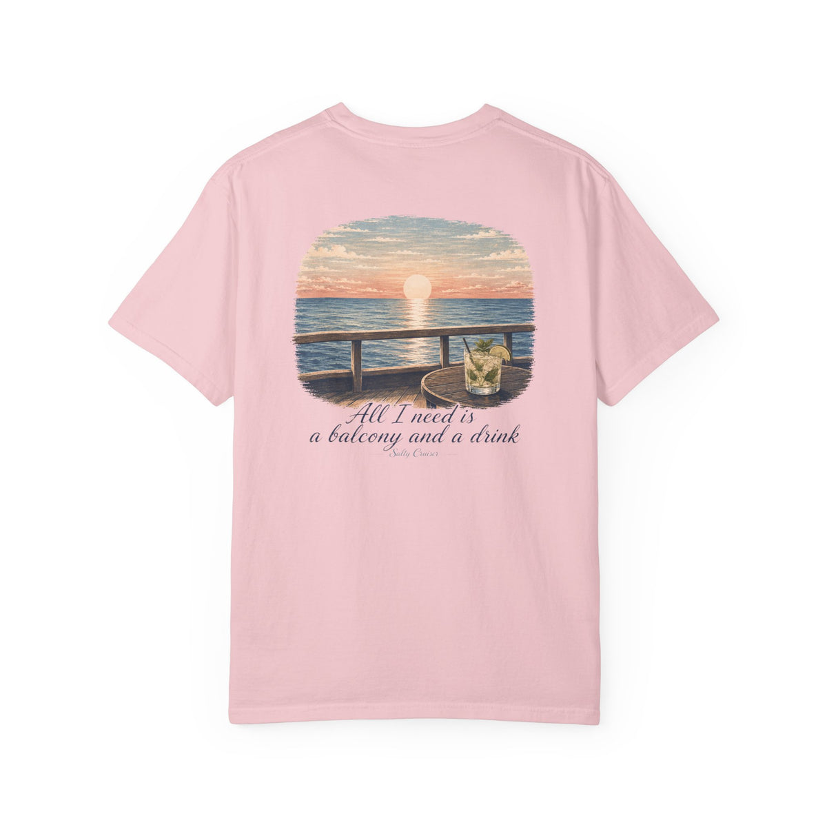 All I Need Is a Balcony and a Drink Front and Back Cruise Tee