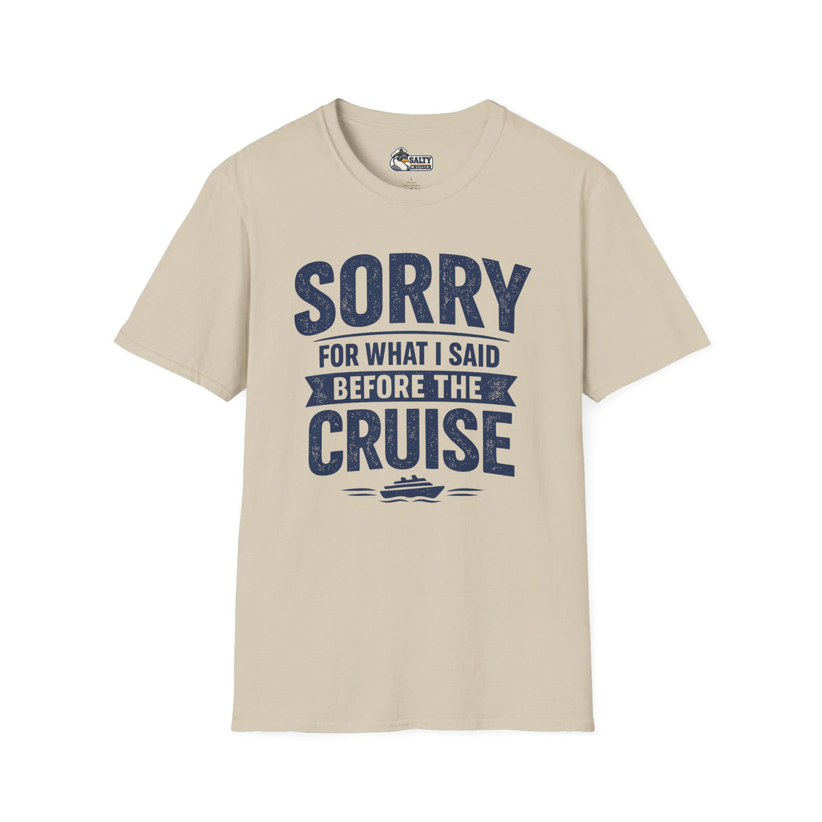 Sorry for What I Said Before the Cruise Tee