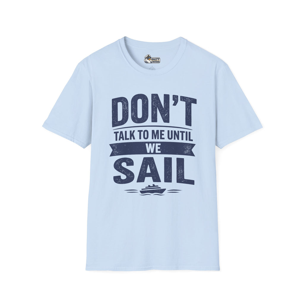 Don't Talk to Me Until We Sail Cruise Tee