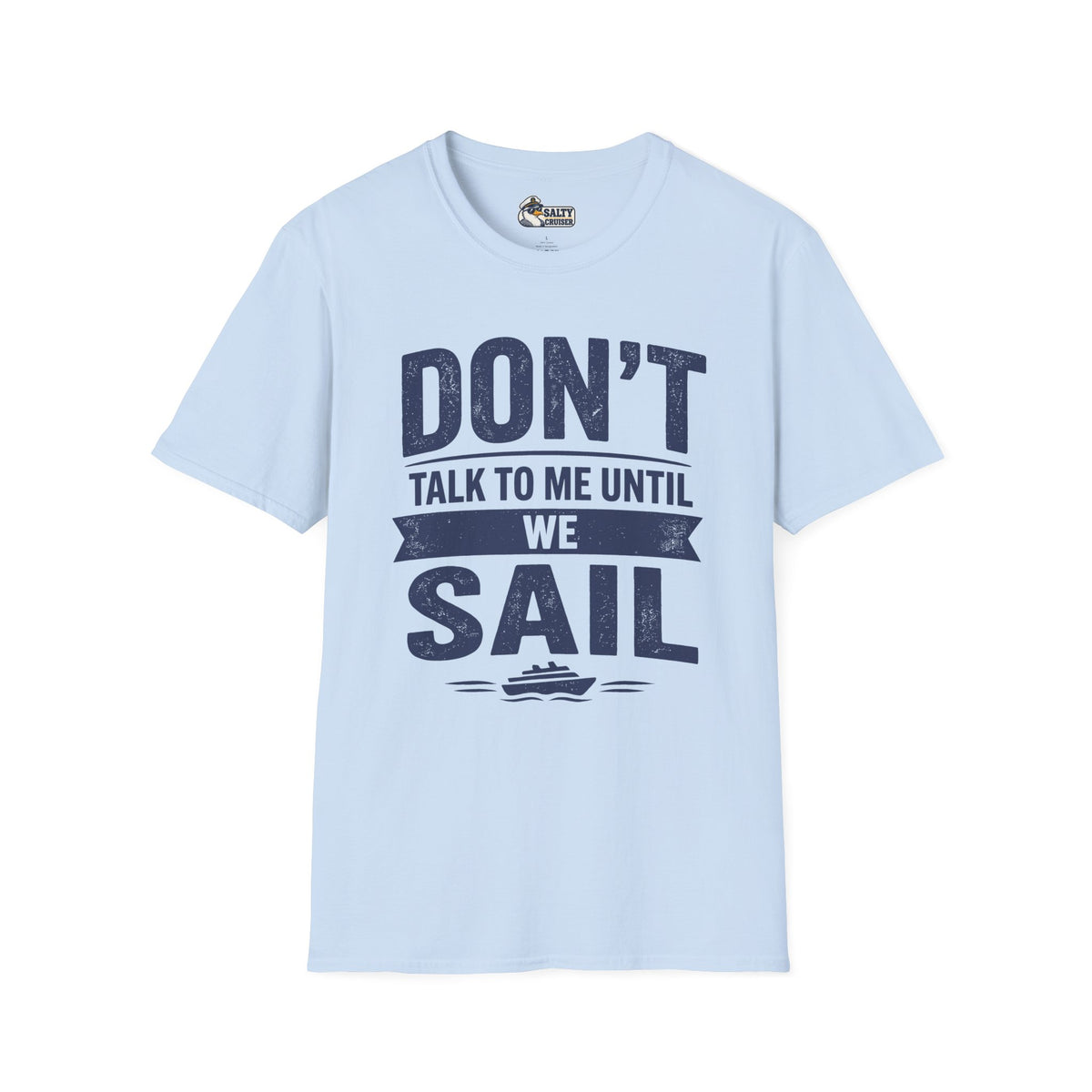 Don't Talk to Me Until We Sail Cruise Tee
