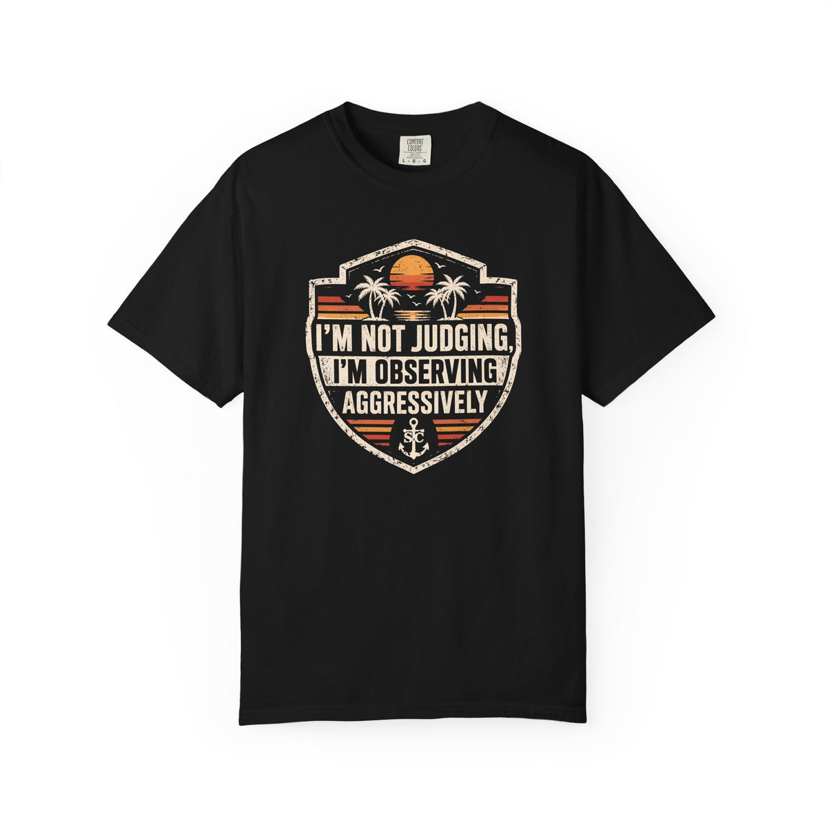 I’m Not Judging, I’m Observing Aggressively Cruise Tee