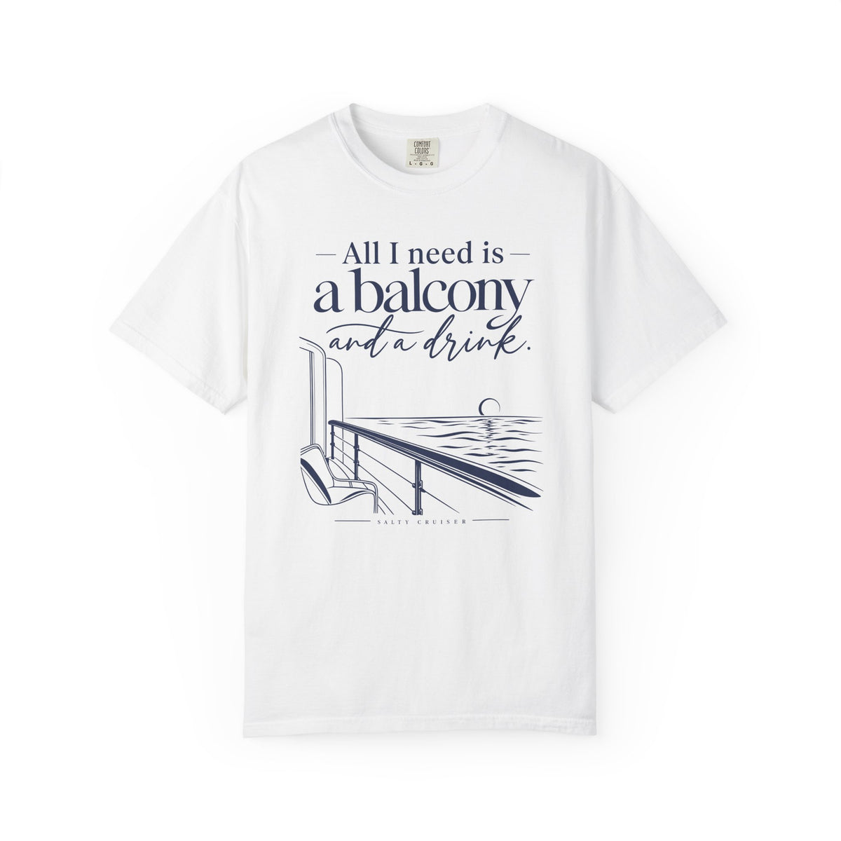 All I Need Is a Balcony and a Drink Cruise Tee