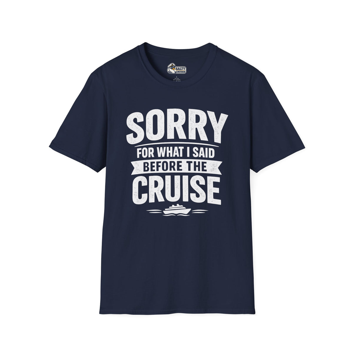 Sorry for What I Said Before the Cruise Tee