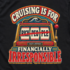 Cruising Is for Financially Irresponsible Front and Back Tee