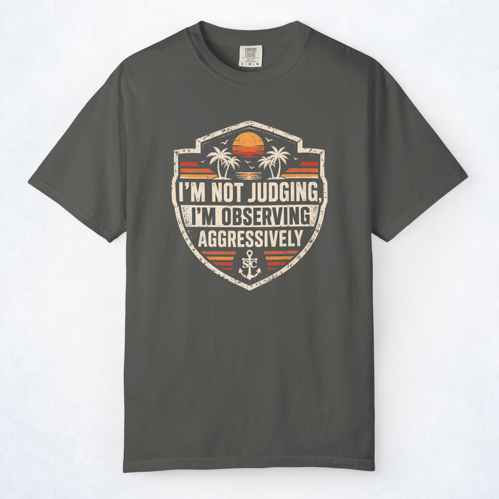 I’m Not Judging, I’m Observing Aggressively Cruise Tee
